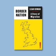 "Border Nation: A Story of Migration" by Leah Cowan (Paperback)